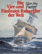 Titelbild zu: "Die Vier- und Fünfmast-Rahsegler der Welt": Vergr&ouml;&szlig;erung nicht m&ouml;glich!