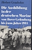 Titelbild zu: "Die Ausbildung in der deutschen Marine von ihrer Gründung bis zum Jahr 1914": Vergr&ouml;&szlig;erung nicht m&ouml;glich!